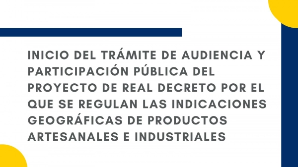 Imagen del artículo Inicio del trámite de audiencia y participación pública del proyecto de real decreto por el que se regulan las indicaciones geográficas de productos artesanales e industriales
