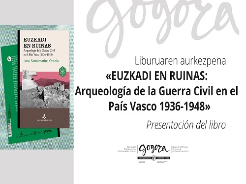 Imagen del artículo Presentación del libro 'Euzkadi en ruinas. Arqueología de la Guerra Civil en el País Vasco (1936-1948)' de Josu Santamarina