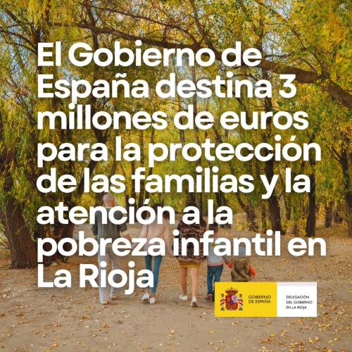 Imagen del artículo El Gobierno destina 3 millones de euros a La Rioja para la protección de las familias y la atención a la pobreza infantil